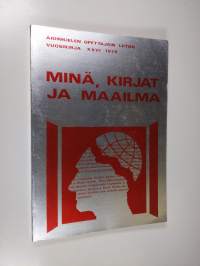 Minä, kirjat ja maailma : kaksitoista artikkelia lukion kirjallisuudenopetuksesta