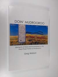 Doin&#039; Mudrooroo - Elements of Style and Involvement in the Early Prose Fiction of Mudrooroo (tekijän omiste)