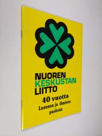 Nuoren keskustan liiitto : 40 vuotta luonnon ja ihmisen puolesta