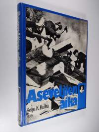 Aseveljien aika : suomalaisen asevelihengen ja aseveliliikkeen historiaa 1940-1945