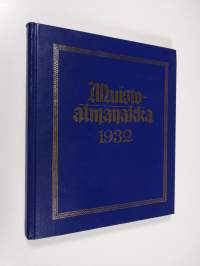 Muistoalmanakka 1932 : Almanakka karkausvuodeksi 1932 jälkeen Vapahtajamme Kristuksen syntymän, Helsingin horisontin mukaan, joka on 60 ast. 10 min. pohjoiseen pä...