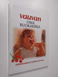 Vauvan oma ruokakirja : äidinmaidosta lusikanvarteen