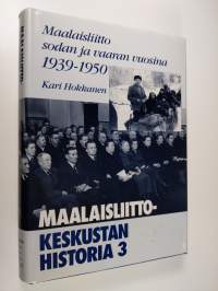 Maalaisliitto-Keskustan historia 3, Maalaisliitto sodan ja vaaran vuosina 1939-1950