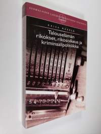 Talouselämän rikokset, rikosoikeus ja kriminaalipolitiikka : empiirinen ja rikosoikeusteoreettinen tutkimus rauenneista konkursseista