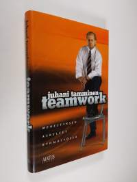 Teamwork : menestyksen askeleet ryhmätyössä (signeerattu)