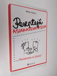 Reseptejä asiakassuhteisiin : asiakasta ei jätetä! (signeerattu)