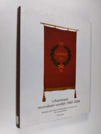 Lihavitosen murroksen vuodet 1982-2006 : Helsingin Liha-elintarviketyöntekijäin ammattiosaston 100-vuotisjuhlakirja