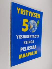 Yrityksen 50 yksinkertaista keinoa pelastaa maapallo