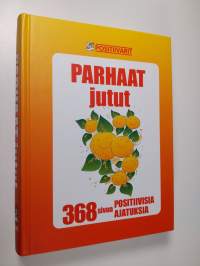 Parhaat jutut : 368 sivua positiivisia ajatuksia