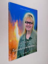 Erja Tapaninen : tulesta temmattu