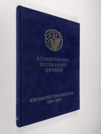 Eturintamassa veteraanien hyväksi : Rintamaveteraaniliitto 40 vuotta : Rintamaveteraaniliiton kannatussäätiö 10 vuotta