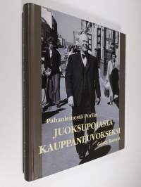 Pahaniemestä Poriin : juoksupojasta kauppaneuvokseksi - Juoksupojasta kauppaneuvokseksi