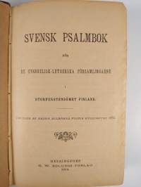 Svensk psalmbok för de evangelisk-lutherska församlingarne i Storfurstendömet Finland : antagen vid kyrkomötet 1886 ; Evangelii- och bönebok, med dertill hörande ...