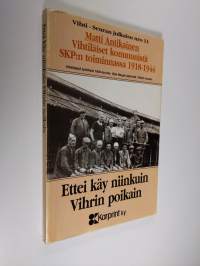 Ettei käy niinkuin Vihrin poikain : vihtiläiset kommunistit SKP:n toiminnassa 1918-1944