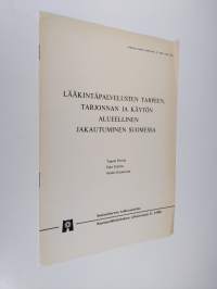 Lääkäripalvelusten tarpeen, tarjonnan ja käytön alueellinen jakautuminen Suomessa