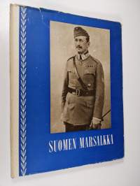 Suomen marsalkka : vapaaherra Carl Gustaf Emil Mannerheim 4.6.1867-28.1.1951