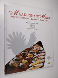 Maakunnan maut : keskisuomalaisen keittiön parhaat makuelämykset = Regional recipes : the taste of Central Finland