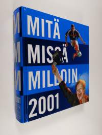 Mitä missä milloin 2001 : kansalaisen vuosikirja syyskuu 1999 - elokuu 2000 - Mitä - missä - milloin 2001 - MMM 2001