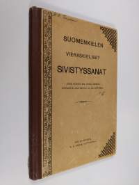 Suomenkielen vieraskieliset sivistyssanat sekä kokoelma tavallisimpia vieraskielisiä sanoja ja lauseparsia