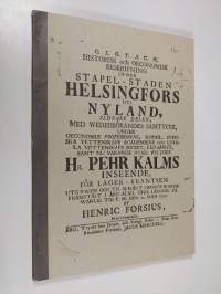 Historisk och Oeconomisk beskrifning : Historiallinen ja ekonominen selonteko Helsingin tapuli-kaupungista Uudellamaalla : alkuperäisen Pietari Kalmin johdolla te...