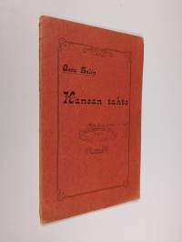 Kansan tahto eli tuomiopäivän saarna : Puhe eduskunnassa : Esitetty kansalaiskokouksessa Porissa joulukuun 30 p:nä 1905. Alkuperäisestä osittain laajennet