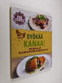 Syökää kanaa! : parhaat kanaruokareseptit (ERINOMAINEN)