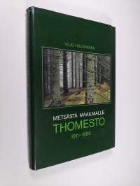 Metsästä maailmalle : Thomesto 1911-1986