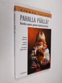 Pahalla päällä : kuinka autan pientä känkkäränkkää