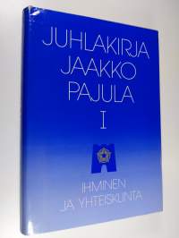 Juhlakirja Jaakko Pajula 1 : Ihminen ja yhteiskunta