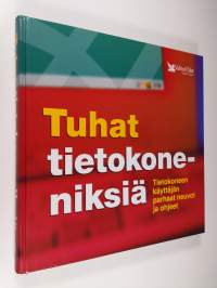 Tuhat tietokoneniksiä : tietokoneen käyttäjän parhaat neuvot ja ohjeet