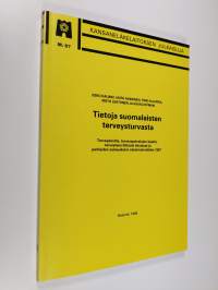 Tietoja suomalaisten terveysturvasta : terveydentila, terveyspalvelujen käyttö, terveyteen liittyvät elintavat ja perheiden sairauskulut väestöryhmittäin 1987