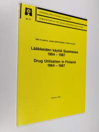 Lääkkeiden käyttö Suomessa 1964-1987 = Drug utilization in Finland 1964-1987