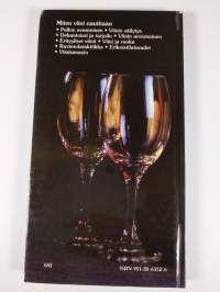 Miten viini nautitaan : viinitietous, varasto, tarjoilu, tilaus, joka lasista täysi nautinto