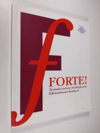 Forte! : tarinoita taiteen merkityksestä liiketoiminnan kentässä