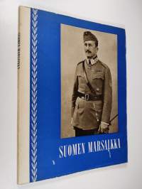 Suomen marsalkka : vapaaherra Carl Gustaf Emil Mannerheim 4.6.1867-28.1.1951