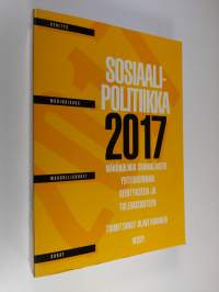 Sosiaalipolitiikka 2017 : näkökulmia suomalaisen yhteiskunnan kehitykseen ja tulevaisuuteen