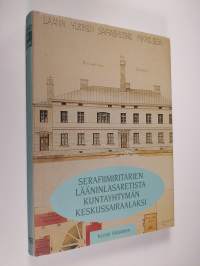 Serafiimiritarien lääninlasaretista kuntayhtymän keskussairaalaksi : Heinolan-Mikkelin lääninsairaala - Mikkelin keskussairaala 1795-1845-1965-1995