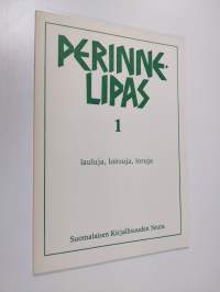 Perinnelipas 1 : Lauluja, loitsuja, loruja : näytteitä SKS:n kansanrunousarkiston äänitteistä