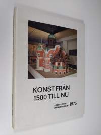 Konst från 1500 till nu - årsbok från Malmö museum, årgång 5 1975