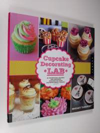 Cupcake Decorating Lab - 52 Techniques, Recipes, and Inspiring Designs for Your Favorite Sweet Treats!