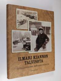 Ilmari Kiannon talvisota : siviilimiehen sotapäiväkirja