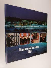 Kansaneläkelaitos 1977 : kertomus Kansaneläkelaitoksen XL toimintavuodelta 1977