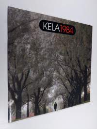 Kela 1984 : kertomus Kansaneläkelaitoksen 47. toimintavuodelta 1984