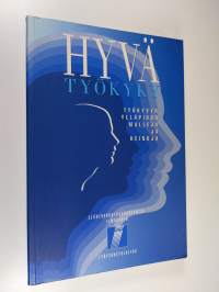 Hyvä työkyky : työkyvyn ylläpidon malleja ja keinoja