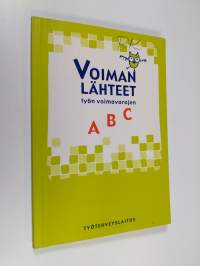 Voiman lähteet : työn voimavarojen ABC