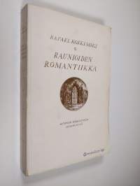 Raunioiden romantiikka : keskiaika Ludwig Tieckin, Walter Scottin ja Victor Hugon teoksissa