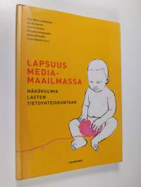 Lapsuus mediamaailmassa : näkökulmia lasten tietoyhteiskuntaan
