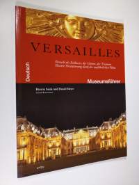 Versailles - Museumsführer : Besuch des Schlosses, der Gärten, der Trianons : Bessere Orientierung dank der ausführlichen Pläne