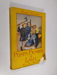 Piispa Henrik ja Lalli : piispa Henrikin surmavirren historiaa