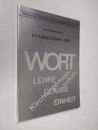 Evankeliumin oppi : kirkon ykseyden ja opin suhde VELKD:n ekumeenisessa mallissa 1954-1957